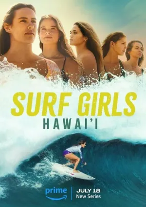 Девушки-серфингистки: Гавайи / Surf Girls Hawai’i (сериал 2023)