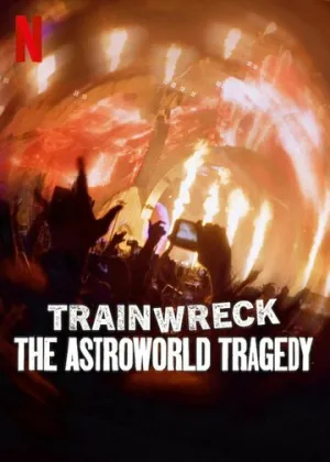 Полный провал: Трагедия на фестивале Astroworld / Trainwreck: The Astroworld Tragedy (2025)