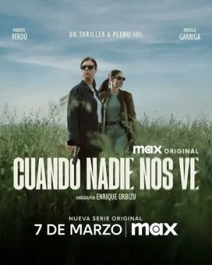 Когда нас никто не видит / Cuando nadie nos ve (сериал 2025)