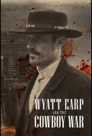 Уайетт Эрп и война ковбоев / Wyatt Earp and the Cowboy War (сериал 2024)
