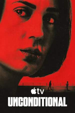 Безоговорочно / Unconditional (сериал 2026)